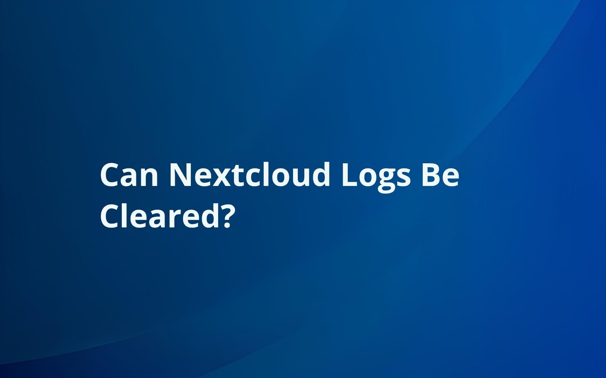 Can Nextcloud Logs Be Cleared?