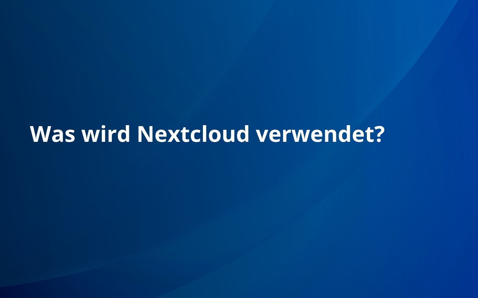 Was wird Nextcloud verwendet?