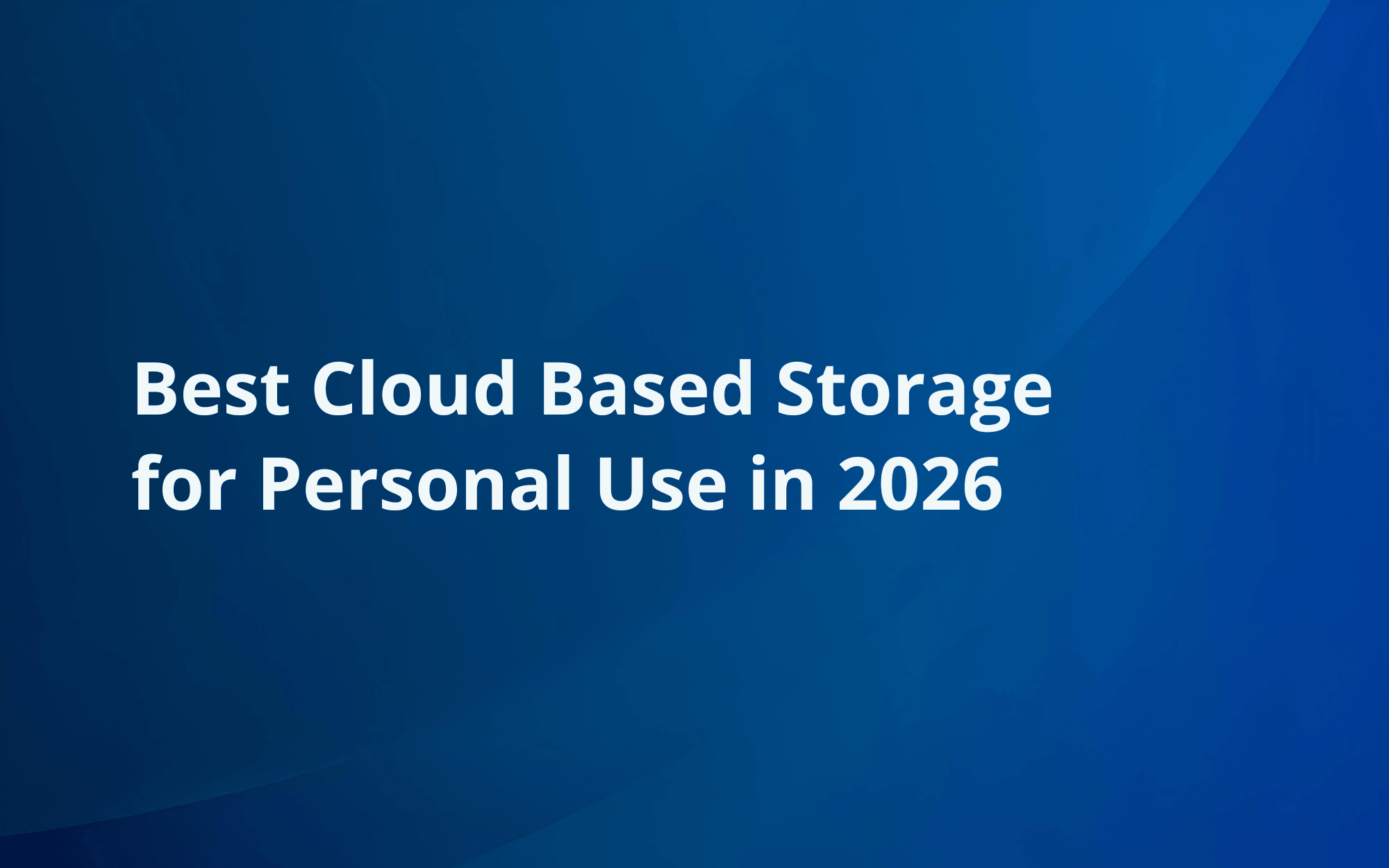 Best Cloud-Based Storage for Personal Use in 2026