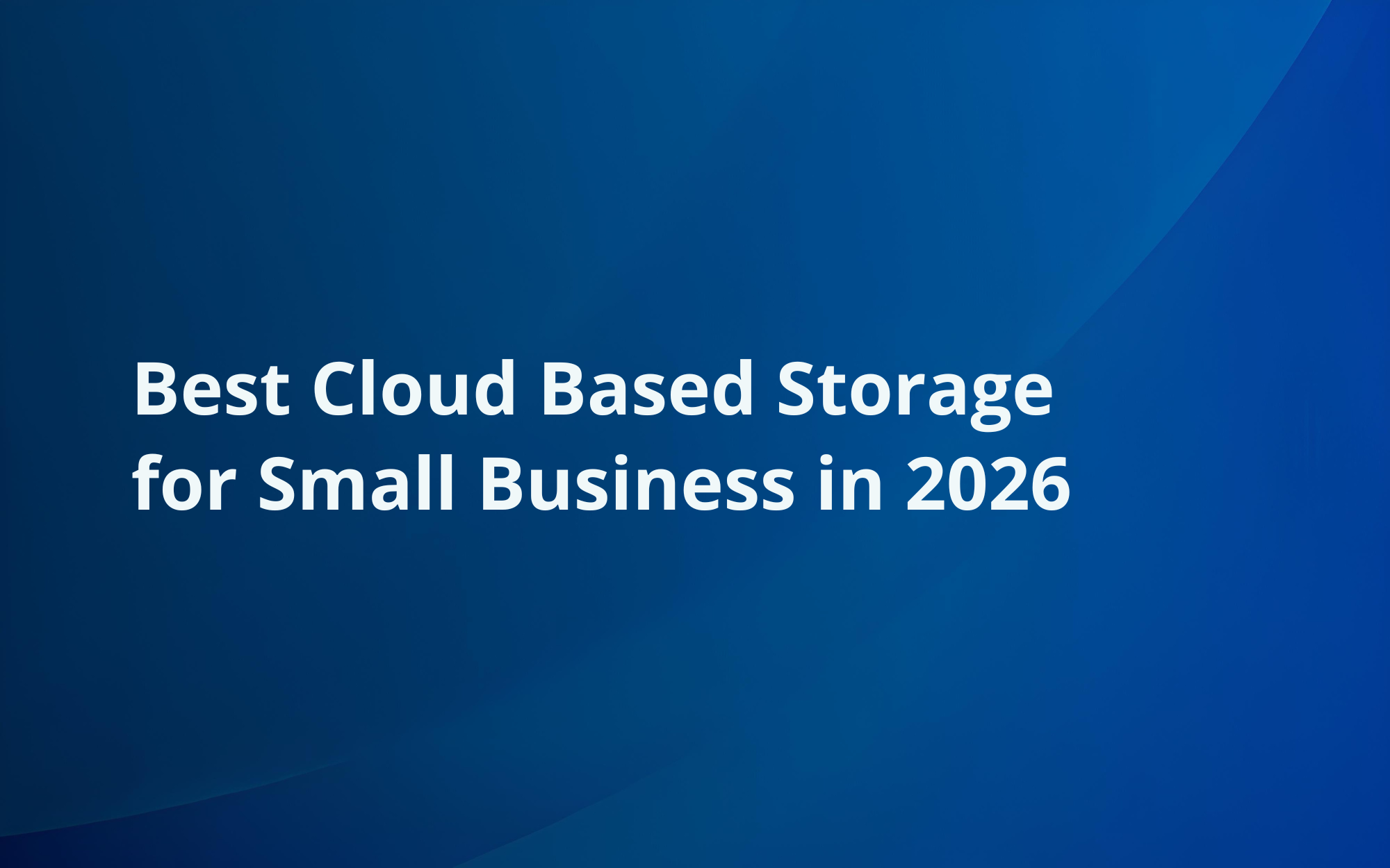 Best Cloud-Based Storage for Small Businesses in 2026