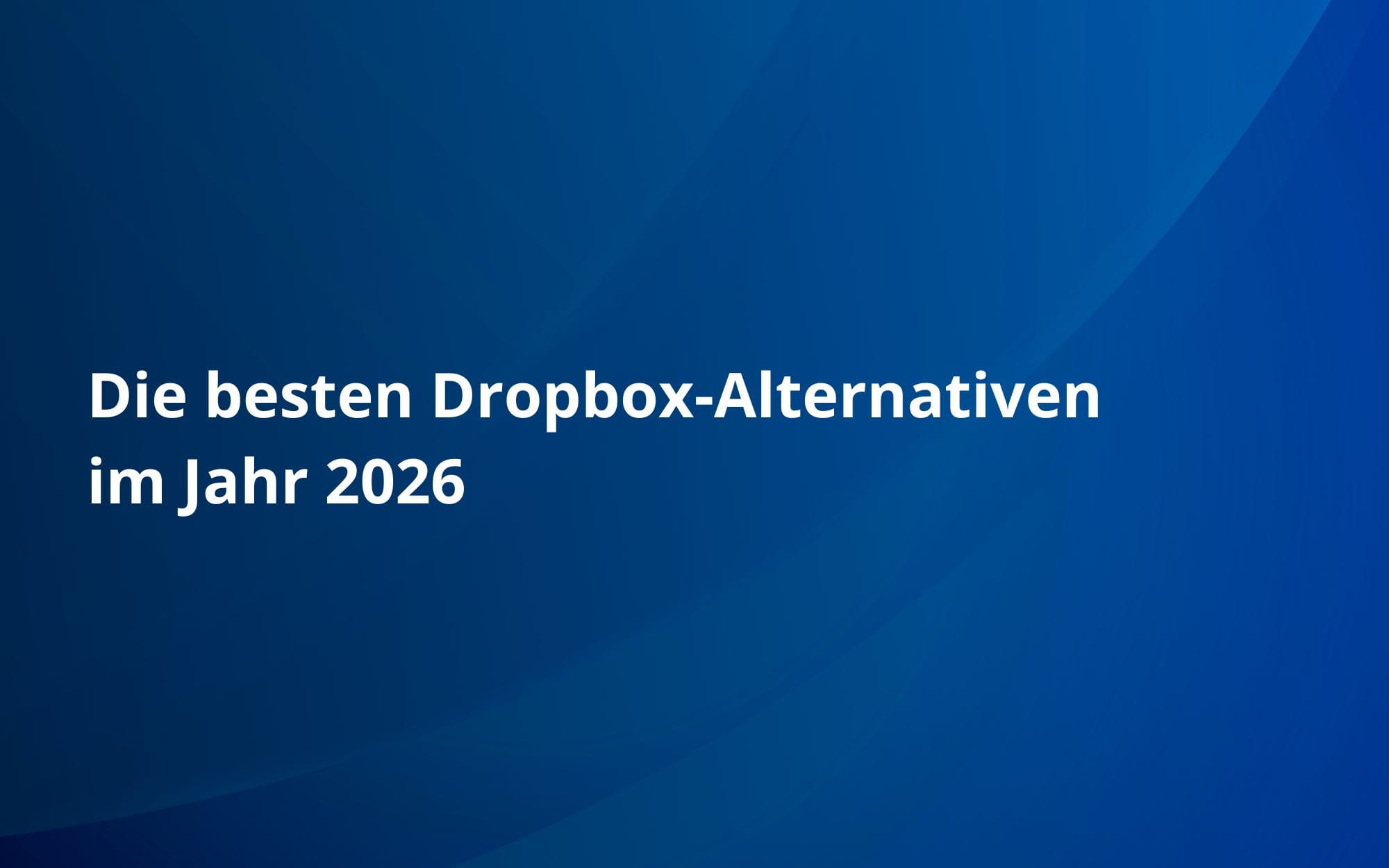 Die besten Dropbox-Alternativen im Jahr 2026