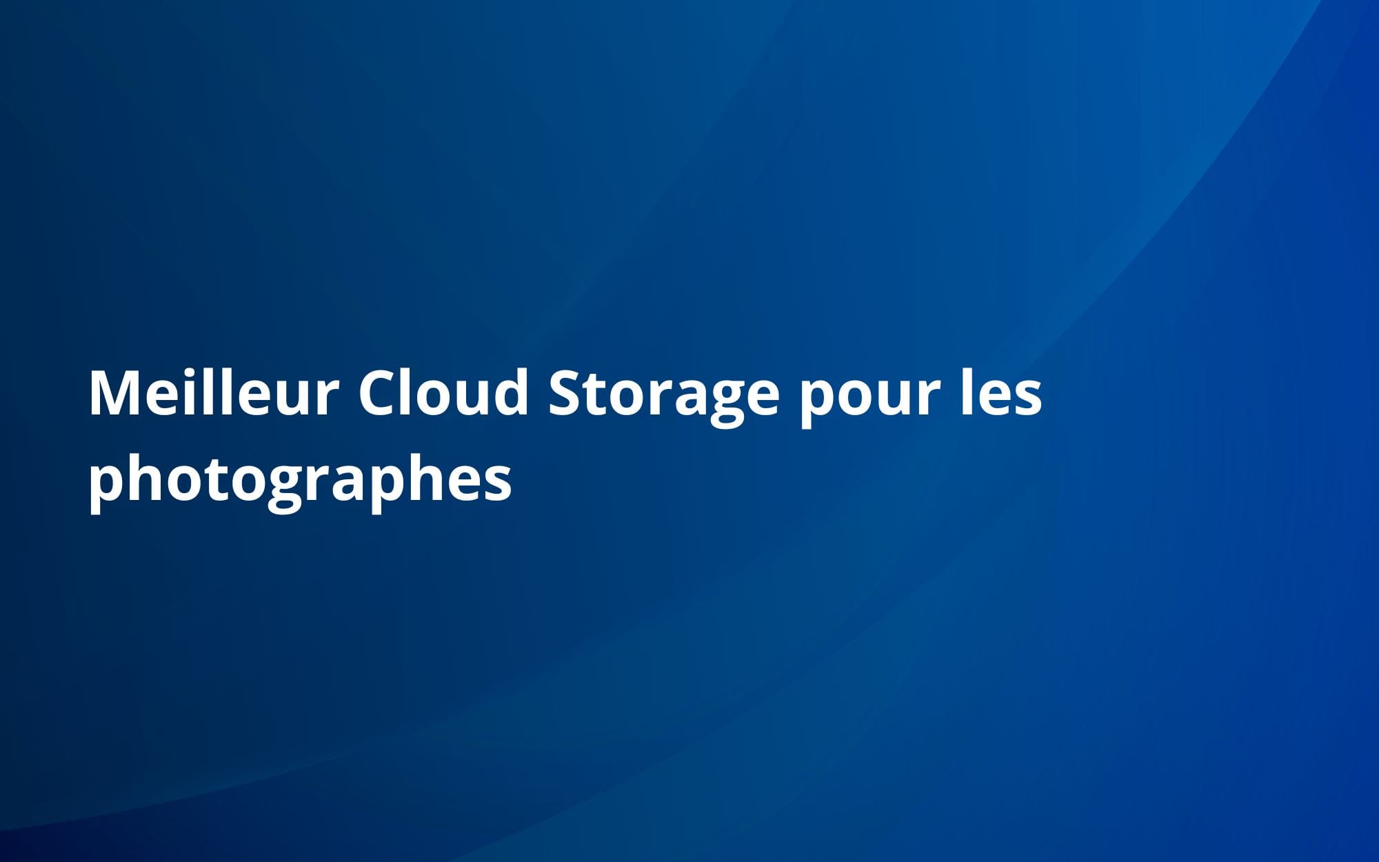 Meilleur Cloud Storage pour les photographes