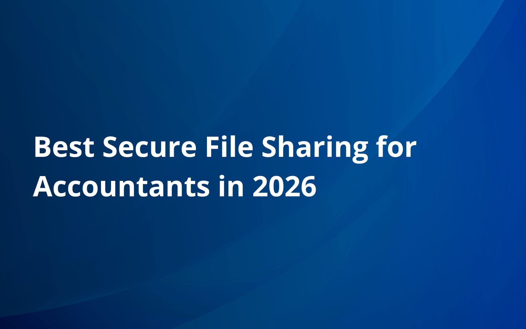 Best Secure File Sharing for Accountants in 2026